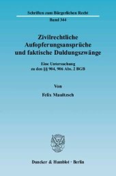 book Zivilrechtliche Aufopferungsansprüche und faktische Duldungszwänge: Eine Untersuchung zu den §§ 904, 906 Abs. 2 BGB