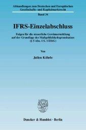 book IFRS-Einzelabschluss: Folgen für die steuerliche Gewinnermittlung auf der Grundlage des Maßgeblichkeitsgrundsatzes (§ 5 Abs. 1 S. 1 EStG)