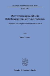 book Die verfassungsrechtliche Belastungsgrenze der Unternehmen,: dargestellt am Beispiel der Personalzusatzkosten