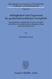 book Abdingbarkeit und Gegenstand der gesellschaftsrechtlichen Treuepflicht: Eine dogmatische Abhandlung de lege lata mit Blick auf die Rechtswissenschaft in den Vereinigten Staaten und die Rechtsökonomik