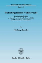 book Weltbürgerliches Völkerrecht: Kantianische Brücke zwischen konstitutioneller Souveränität und humanitärer Intervention