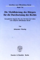 book Die Mobilisierung des Bürgers für die Durchsetzung des Rechts: Europäische Impulse für eine Revision der Lehre vom subjektiv-öffentlichen Recht