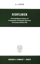 book Richtlinien für die Anfertigung von Übungs- und Prüfungsarbeiten im Bürgerlichen Recht sowie drei Lösungen praktischer Fälle