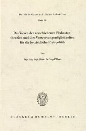 book Das Wesen der verschiedenen Fixkostentheorien und ihre Verwertungsmöglichkeiten für die betriebliche Preispolitik