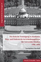 book Die deutsche Vereinigung in Akademia: West- und Ostdeutsche im Gründungsprozess der Universität Potsdam 1990–1994