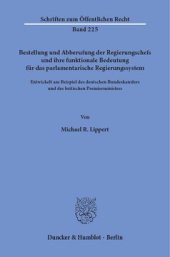 book Bestellung und Abberufung der Regierungschefs und ihre funktionale Bedeutung für das parlamentarische Regierungssystem: Entwickelt am Beispiel des deutschen Bundeskanzlers und des britischen Premierministers