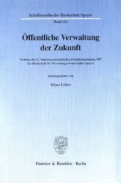 book Öffentliche Verwaltung der Zukunft: Vorträge der 65. Staatswissenschaftlichen Fortbildungstagung 1997 der Hochschule für Verwaltungswissenschaften Speyer