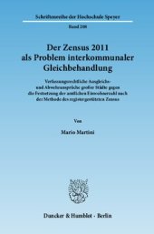 book Der Zensus 2011 als Problem interkommunaler Gleichbehandlung: Verfassungsrechtliche Ausgleichs- und Abwehransprüche großer Städte gegen die Festsetzung der amtlichen Einwohnerzahl nach der Methode des registergestützten Zensus. Mit einem Abdruck des ZensG