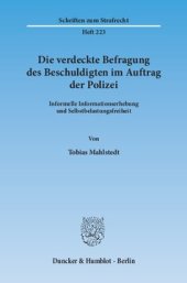 book Die verdeckte Befragung des Beschuldigten im Auftrag der Polizei: Informelle Informationserhebung und Selbstbelastungsfreiheit