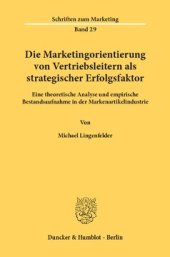 book Die Marketingorientierung von Vertriebsleitern als strategischer Erfolgsfaktor: Eine theoretische Analyse und empirische Bestandsaufnahme in der Markenartikelindustrie