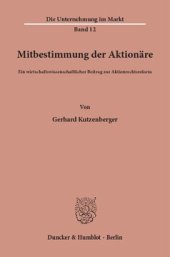 book Mitbestimmung der Aktionäre: Ein wirtschaftswissenschaftlicher Beitrag zur Aktienrechtsreform