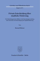 book Private Entscheidung über staatliche Förderung: Die Einbindung privater Mittler in die Zuwendungsverwaltung unter besonderer Berücksichtigung der Begabtenförderung