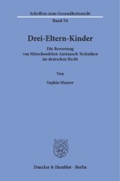 book Drei-Eltern-Kinder: Die Bewertung von Mitochondrien-Austausch-Techniken im deutschen Recht