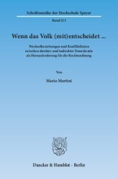 book Wenn das Volk (mit)entscheidet … Wechselbeziehungen und Konfliktlinien zwischen direkter und indirekter Demokratie als Herausforderung für die Rechtsordnung: Mit einem Abdruck der wichtigsten (landes)verfassungsrechtlichen und kommunalrechtlichen Bestimmu