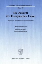 book Die Zukunft der Europäischen Union: Integration, Koordination, Dezentralisierung. Tagungsbeiträge der 64. Staatswissenschaftlichen Fortbildungstagung der Hochschule für Verwaltungswissenschaften Speyer vom 20. bis 22. März 1996