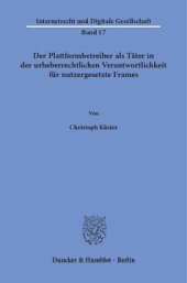 book Der Plattformbetreiber als Täter in der urheberrechtlichen Verantwortlichkeit für nutzergesetzte Frames