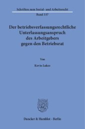 book Der betriebsverfassungsrechtliche Unterlassungsanspruch des Arbeitgebers gegen den Betriebsrat