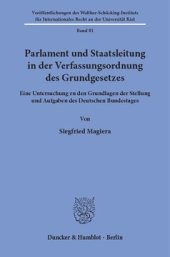 book Parlament und Staatsleitung in der Verfassungsordnung des Grundgesetzes: Eine Untersuchung zu den Grundlagen der Stellung und Aufgaben des Deutschen Bundestages