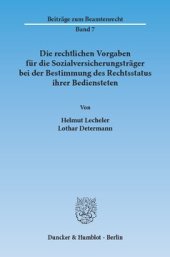 book Die rechtlichen Vorgaben für die Sozialversicherungsträger bei der Bestimmung des Rechtsstatus ihrer Bediensteten: Rechtsgutachten erstellt im Auftrag der Gewerkschaft für Sozialversicherung