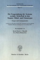 book Die Umgestaltung der Systeme sozialer Sicherheit in den Staaten Mittel- und Osteuropas. Fragen und Lösungsansätze: Colloquium des Max-Planck-Instituts für ausländisches und internationales Sozialrecht, München, in Tutzing vom 9. bis 12. Februar 1993