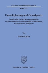 book Umweltplanung und Grundgesetz: Grundrechte und Verfassungsgrundsätze in ihren normativen Anforderungen an die Planung als Problem des Städtebaus