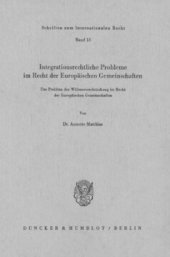 book Integrationsrechtliche Probleme im Recht der europäischen Gemeinschaften: Das Problem der Willenseinschränkung im Recht der Europäischen Gemeinschaften