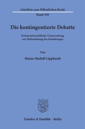 book Die kontingentierte Debatte: Parlamentsrechtliche Untersuchung zur Redeordnung des Bundestages