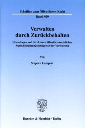 book Verwalten durch Zurückbehalten: Grundlagen und Strukturen öffentlich-rechtlicher Zurückbehaltungsbefugnisse der Verwaltung