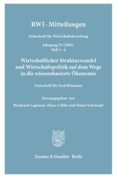 book Wirtschaftlicher Strukturwandel und Wirtschaftspolitik auf dem Wege in die wissensbasierte Ökonomie: Festschrift für Paul Klemmer. RWI-Mitteilungen. Zeitschrift für Wirtschaftsforschung. Jg. 53 (2002), Heft 1-4