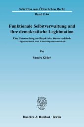 book Funktionale Selbstverwaltung und ihre demokratische Legitimation: Eine Untersuchung am Beispiel der Wasserverbände Lippeverband und Emschergenossenschaft