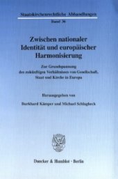 book Zwischen nationaler Identität und europäischer Harmonisierung: Zur Grundspannung des zukünftigen Verhältnisses von Gesellschaft, Staat und Kirche in Europa