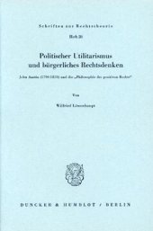 book Politischer Utilitarismus und bürgerliches Rechtsdenken: John Austin (1790 - 1859) und die »Philosophie des positiven Rechts«