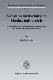 book Konsumentenschutz im Hochschulbereich: Unvollständige Nachfragerinformation, Marktversagen und markt-basierte Schutzmechanismen