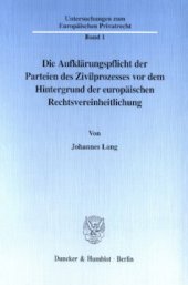 book Die Aufklärungspflicht der Parteien des Zivilprozesses vor dem Hintergrund der europäischen Rechtsvereinheitlichung: Eine vergleichende Betrachtung des deutschen, englischen und französischen Zivilprozeßrechts sowie des »Storme-Entwurfs«