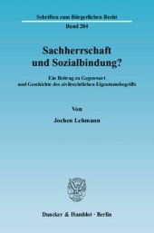 book Sachherrschaft und Sozialbindung?: Ein Beitrag zu Gegenwart und Geschichte des zivilrechtlichen Eigentumsbegriffs