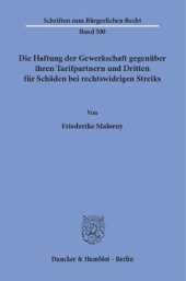 book Die Haftung der Gewerkschaft gegenüber ihren Tarifpartnern und Dritten für Schäden bei rechtswidrigen Streiks