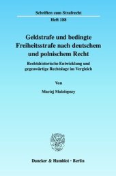 book Geldstrafe und bedingte Freiheitsstrafe nach deutschem und polnischem Recht: Rechtshistorische Entwicklung und gegenwärtige Rechtslage im Vergleich