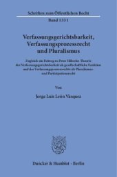 book Verfassungsgerichtsbarkeit, Verfassungsprozessrecht und Pluralismus: Zugleich ein Beitrag zu Peter Häberles Theorie der Verfassungsgerichtsbarkeit als gesellschaftliche Funktion und des Verfassungsprozessrechts als Pluralismus- und Partizipationsrecht