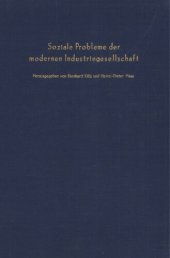 book Soziale Probleme der modernen Industriegesellschaft: Verhandlungen auf der Arbeitstagung des Vereins für Socialpolitik in Augsburg 1976