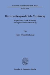 book Die verwaltungsrechtliche Verjährung: Begriff und Zweck, Wirkung sowie prozessuale Behandlung