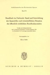 book Rundfunk im Umbruch: Stand und Entwicklung der finanziellen und wirtschaftlichen Situation der öffentlich-rechtlichen Rundfunkanstalten: Vorträge und Diskussionsbeiträge der 52. Staatswissenschaftlichen Fortbildungstagung 1984 der Hochschule für Verwaltun