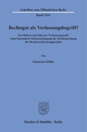 book Rechtsgut als Verfassungsbegriff?: Der Rekurs auf Güter im Verfassungsrecht unter besonderer Berücksichtigung der Rechtsprechung des Bundesverfassungsgerichts