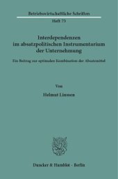 book Interdependenzen im absatzpolitischen Instrumentarium der Unternehmung: Ein Beitrag zur optimalen Kombination der Absatzmittel