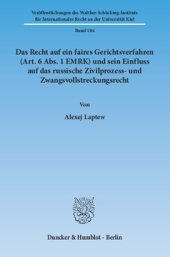 book Das Recht auf ein faires Gerichtsverfahren (Art. 6 Abs. 1 EMRK) und sein Einfluss auf das russische Zivilprozess- und Zwangsvollstreckungsrecht