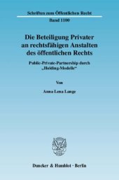 book Die Beteiligung Privater an rechtsfähigen Anstalten des öffentlichen Rechts: Public-Private-Partnership durch »Holding-Modelle«