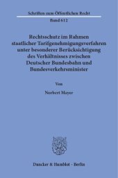 book Rechtsschutz im Rahmen staatlicher Tarifgenehmigungsverfahren,: unter besonderer Berücksichtigung des Verhältnisses zwischen Deutscher Bundesbahn und Bundesverkehrsminister