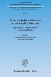 book From the Judge's ›Arbitrium‹ to the Legality Principle: Legislation as a Source of Law in Criminal Trials