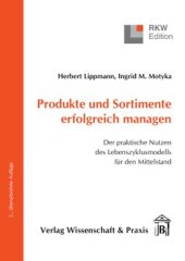 book Produkte und Sortimente erfolgreich managen: Der praktische Nutzen des Lebenszyklusmodells für den Mittelstand