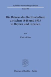 book Die Reform des Rechtsstudiums zwischen 1848 und 1933 in Bayern und Preußen