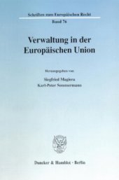 book Verwaltung in der Europäischen Union: Vorträge und Diskussionsbeiträge auf dem 1. Speyerer Europa-Forum vom 10. bis 12. April 2000 an der Deutschen Hochschule für Verwaltungswissenschaften Speyer